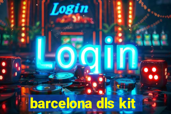 barcelona dls kit